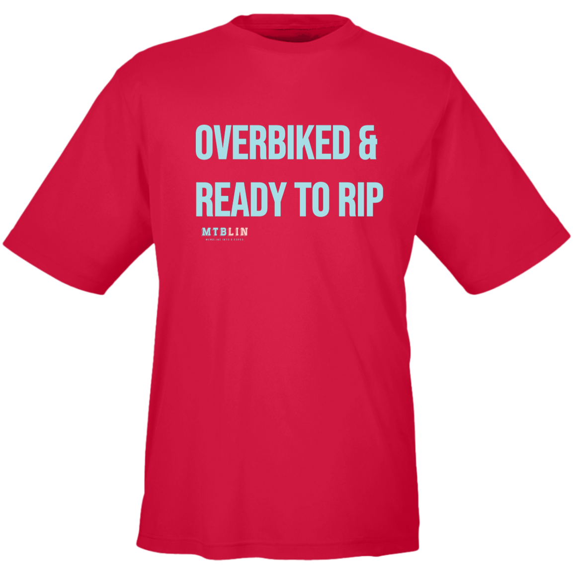 OVERBIKED & READY TO RIP MEN'S ATHLETIC  TEE