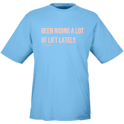 BEEN RIDING A LOT OF LIFT MEN'S ATHLETIC TEE