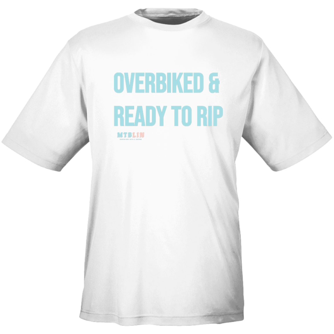 OVERBIKED & READY TO RIP MEN'S ATHLETIC  TEE