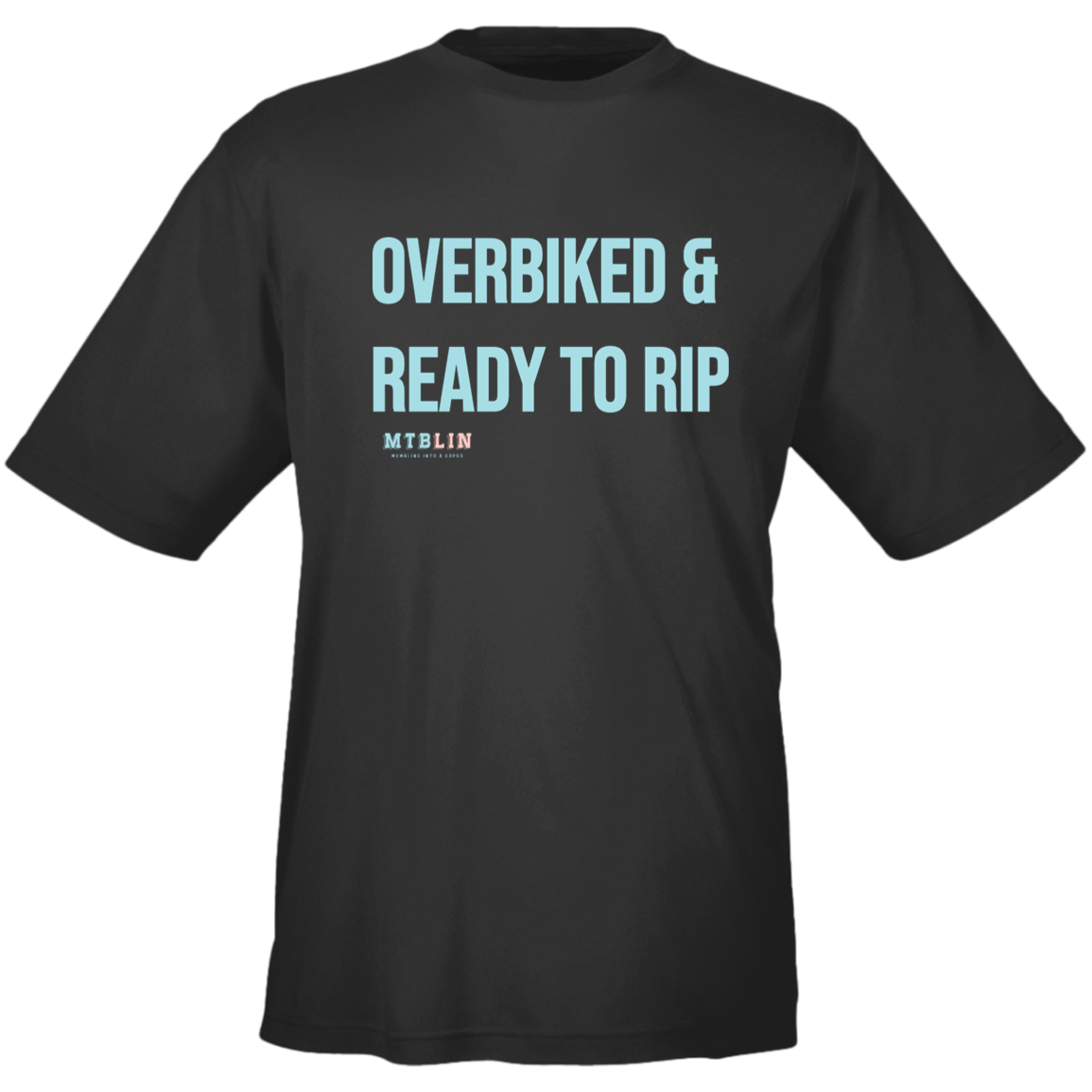 OVERBIKED & READY TO RIP MEN'S ATHLETIC  TEE