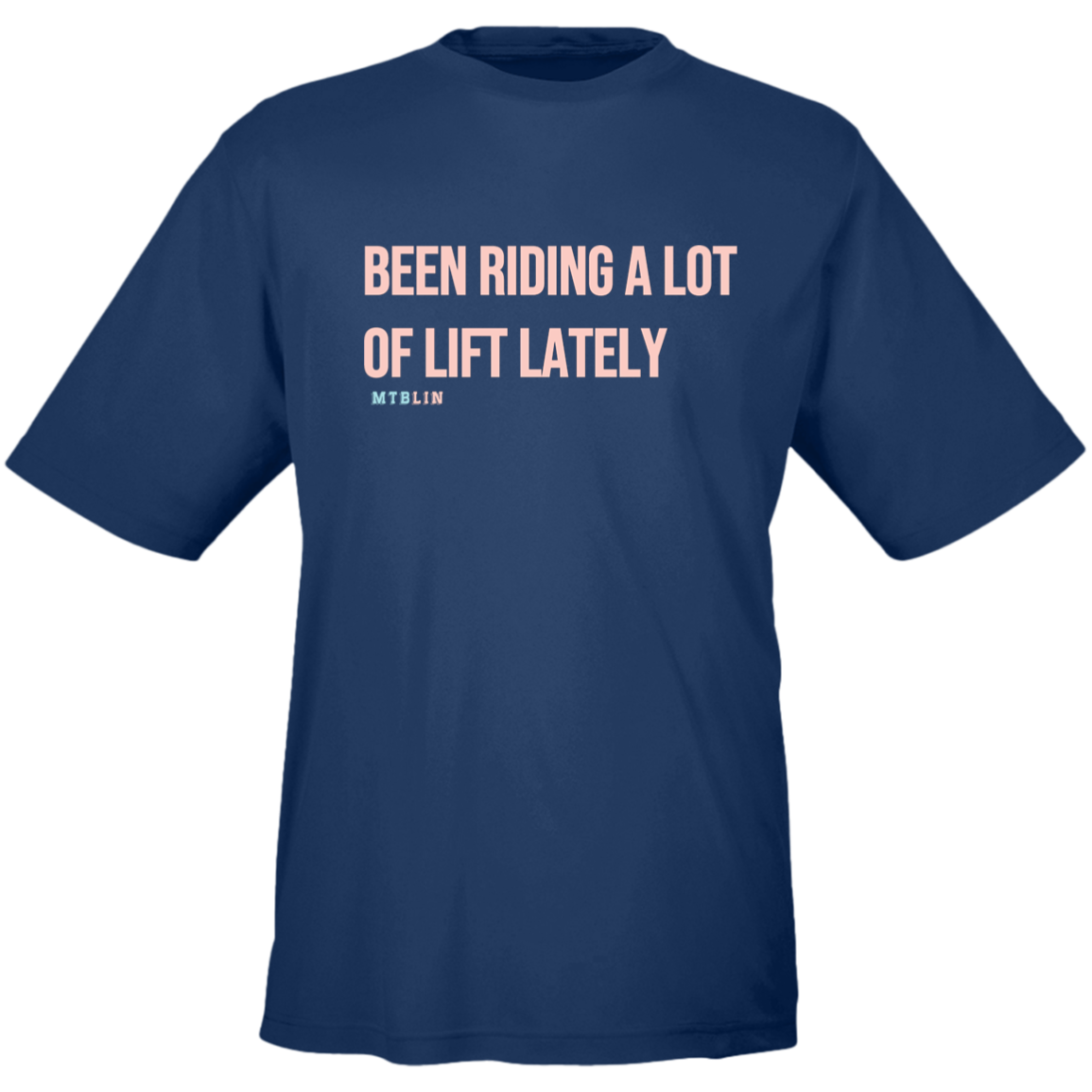 BEEN RIDING A LOT OF LIFT MEN'S ATHLETIC TEE