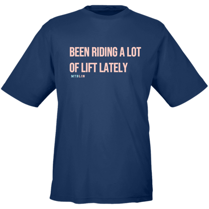 BEEN RIDING A LOT OF LIFT MEN'S ATHLETIC TEE