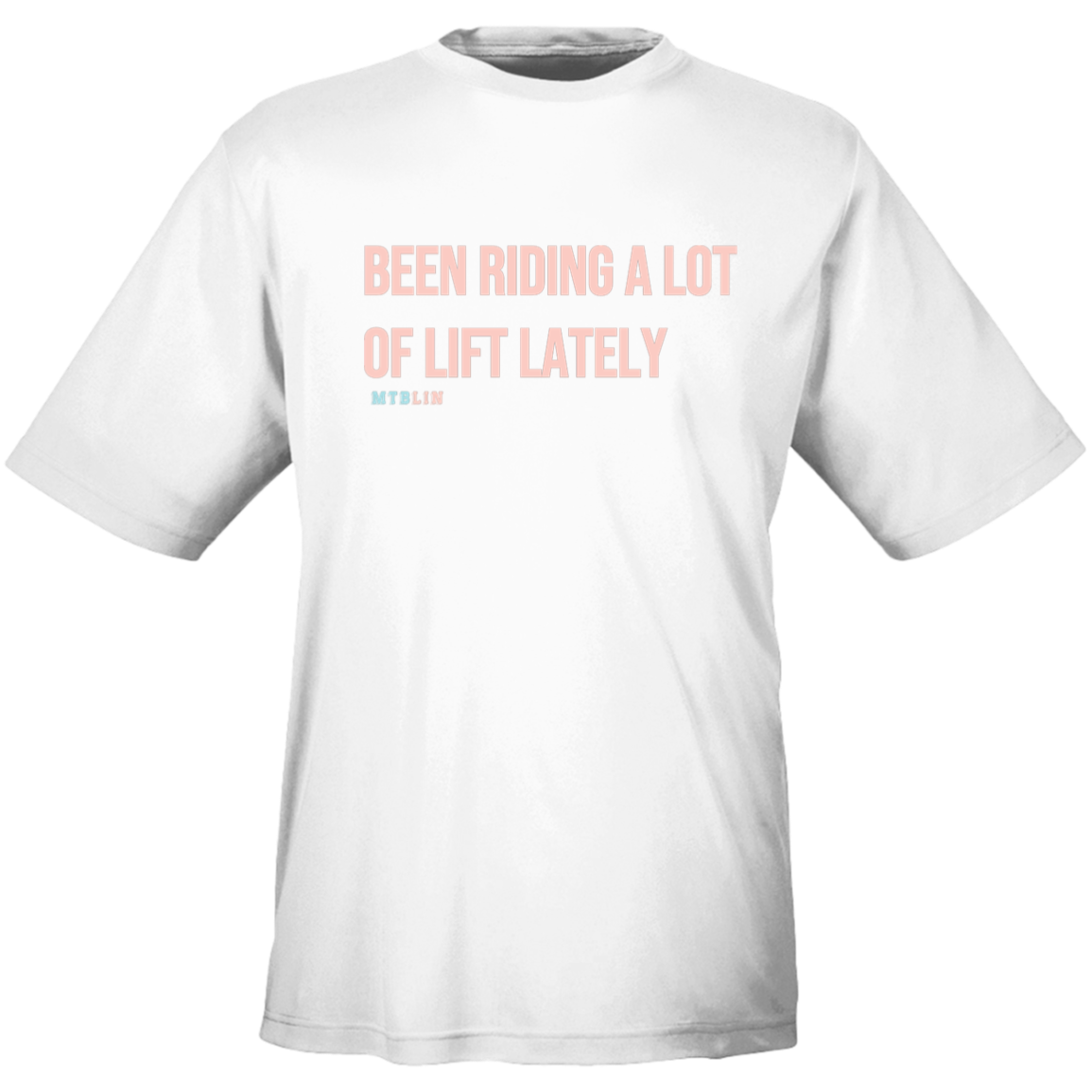 BEEN RIDING A LOT OF LIFT MEN'S ATHLETIC TEE