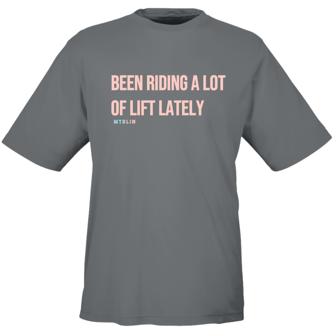 BEEN RIDING A LOT OF LIFT MEN'S ATHLETIC TEE